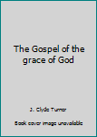 Hardcover The Gospel of the grace of God Book