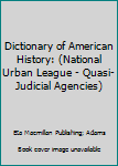 Hardcover Dictionary of American History: (National Urban League - Quasi-Judicial Agencies) Book