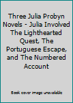 Hardcover Three Julia Probyn Novels - Julia Involved The Lighthearted Quest, The Portuguese Escape, and The Numbered Account Book