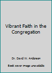 Paperback Vibrant Faith in the Congregation Book