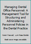Managing Dental Office Personnel: A Management Tool for Structuring and Administering Personnel Policies in the Dental Practice