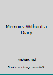 Hardcover Memoirs Without a Diary Book
