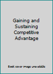 Paperback Gaining and Sustaining Competitive Advantage Book