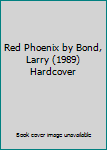 Red Phoenix by Bond, Larry (1989) Hardcover
