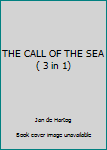 Unknown Binding THE CALL OF THE SEA ( 3 in 1) Book