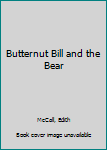 Hardcover Butternut Bill and the Bear Book