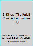 Hardcover I. Kings (The Pulpit Commentary volume 11) Book