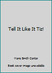 Paperback Tell It Like It Tiz! Book