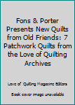 Paperback Fons & Porter Presents New Quilts from Old Friends: 7 Patchwork Quilts from the Love of Quilting Archives Book