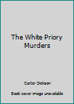 Paperback The White Priory Murders Book