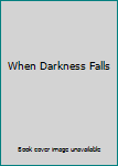 Hardcover When Darkness Falls Book