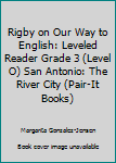 Rigby on Our Way to English: Leveled Reader Grade 3 (Level O) San Antonio: The River City