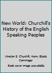 A History of the English-Speaking Peoples Vol. 2: The New World