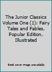 Hardcover The Junior Classics Volume One (1): Fairy Tales and Fables, Popular Edition, Illustrated Book