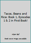 Paperback Tacos, Beans and Rice: Book 1, Episodes 1 & 2 in First Book! Book