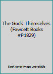 Paperback The Gods Themselves (Fawcett Books #P1829) Book