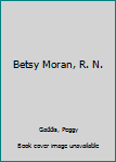 Mass Market Paperback Betsy Moran, R. N. Book