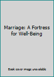 Hardcover Marriage: A Fortress for Well-Being Book