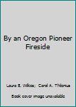 Paperback By an Oregon Pioneer Fireside Book