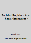 Paperback Socialist Register: Are There Alternatives? Book