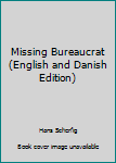 Hardcover Missing Bureaucrat (English and Danish Edition) Book