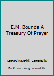 Hardcover E.M. Bounds A Treasury Of Prayer Book