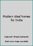 Unknown Binding Modern ideal homes for India Book