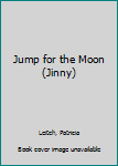 Paperback Jump for the Moon (Jinny) Book
