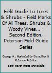 Unknown Binding Field Guide To Trees & Shrubs - Field Marks Of All Trees, Shrubs & Woody Vines... - Second Edition, Peterson Field Guide Series Book