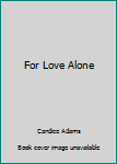 Mass Market Paperback For Love Alone Book