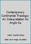 Unknown Binding Contemporary Continental Theology: An Interpretation for Anglo-Sa Book