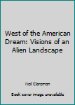 Paperback West of the American Dream: Visions of an Alien Landscape Book