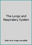 Unknown Binding The Lungs and Respiratory System Book