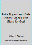 Paperback Anita Bryant and Dale Evans Rogers Two Stars for God Book