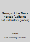 Hardcover Geology of the Sierra Nevada (California natural history guides) Book