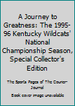 Paperback A Journey to Greatness: The 1995-96 Kentucky Wildcats' National Championship Season, Special Collector's Edition Book