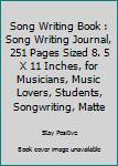 Paperback Song Writing Book : Song Writing Journal, 251 Pages Sized 8. 5 X 11 Inches, for Musicians, Music Lovers, Students, Songwriting, Matte Book