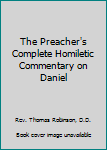 Hardcover The Preacher's Complete Homiletic Commentary on Daniel Book