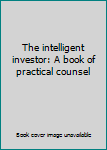 Hardcover The intelligent investor: A book of practical counsel Book
