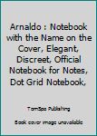 Paperback Arnaldo : Notebook with the Name on the Cover, Elegant, Discreet, Official Notebook for Notes, Dot Grid Notebook, Book