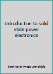 Paperback Introduction to solid state power electronics Book