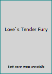 Paperback Love`s Tender Fury Book