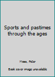 Sports and Pastimes Through the Ages