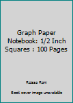 Paperback Graph Paper Notebook: 1/2 Inch Squares : 100 Pages Book