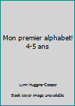 Mon premier alphabet! 4-5 ans