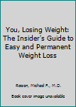 Hardcover You, Losing Weight: The Insider's Guide to Easy and Permanent Weight Loss Book