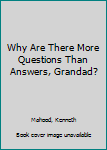 Hardcover Why Are There More Questions Than Answers, Grandad? Book