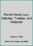 Paperback Florida Family Law: Statutes, Treaties, and Materials Book