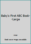 Board book Baby's First ABC Book--Large Book