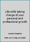 Hardcover Life skills taking charge of your personal and professional growth Book